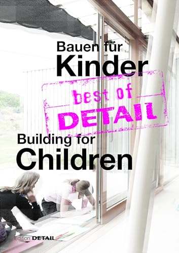 best of DETAIL Bauen für Kinder / Building for Children: Highlights aus DETAIL / Highlights from DETAIL von DETAIL
